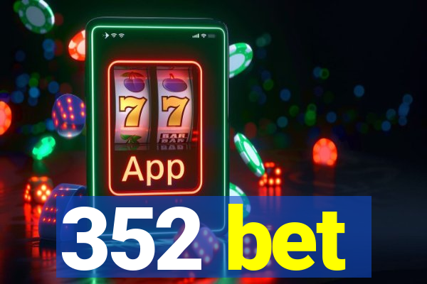 352 bet